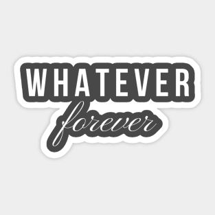 whatever 4ever Sticker